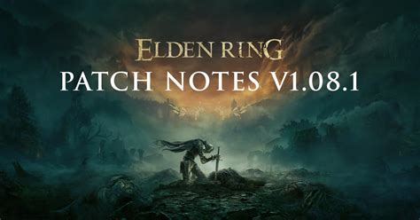 Elden Ring – Patch Notes Version 1.08 .
